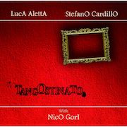 Album-Review: Luca Aletta - TangOstinato (feat. Stefano Cardillo) Luca Aletta: TangOstinato (feat. Stefano Cardillo)
