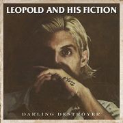 Album-Review: Leopold And His Fiction - Darling Destroyer Leopold And His Fiction: Darling Destroyer