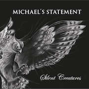 Album-Review: Michael's Statement - Silent Creatures Michael's Statement: Silent Creatures