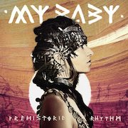 Album-Review: My Baby - Prehistoric Rhythm My Baby: Prehistoric Rhythm