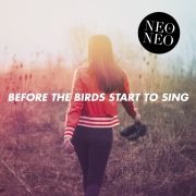 Album-Review: Neo & Neo - Before The Birds Start To Sing Neo & Neo: Before The Birds Start To Sing