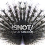Album-Review: Owls Are Not - Isnot Owls Are Not: Isnot