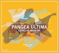 Album-Review: Pangea Ultima - Espacios Abiertos Pangea Ultima: Espacios Abiertos
