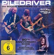 Album-Review: Piledriver - The Boogie Brothers Live In Concert - 20th Anniversary Show At Stadthalle Wattenscheid Piledriver: The Boogie Brothers Live In Concert - 20th Anniversary Show At Stadthalle Wattenscheid
