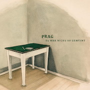 Album-Review: Prag - Es war nicht so gemeint Prag: Es war nicht so gemeint