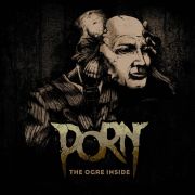Album-Review: Porn - The Ogre Inside Porn: The Ogre Inside