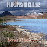 Album-Review: Purpendicular - Venus To Volcano Purpendicular: Venus To Volcano