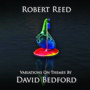 Album-Review: Robert Reed - Variations On Themes By David Bedford Robert Reed: Variations On Themes By David Bedford