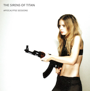 Album-Review: The Sirens Of Titan - Apocalypse Sessions The Sirens Of Titan: Apocalypse Sessions