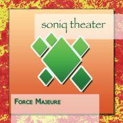 Album-Review: Soniq Theater - Force Majeure Soniq Theater: Force Majeure