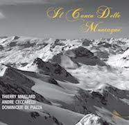 Album-Review: Thierry Maillard, André Ceccarelli, Dominique Di Piazza - Il Canto Delle Montagne Thierry Maillard, André Ceccarelli, Dominique Di Piazza: Il Canto Delle Montagne