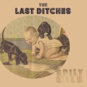 Album-Review: The Last Ditches - Spilled Milk The Last Ditches: Spilled Milk