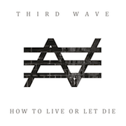 Album-Review: Third Wave - How To Live Or Let Die Third Wave: How To Live Or Let Die