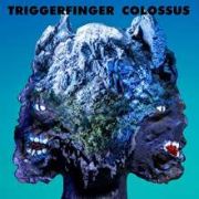 Album-Review: Triggerfinger - Colossus Triggerfinger: Colossus