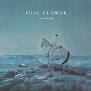 Album-Review: Us And Us Only - Full Flower Us And Us Only: Full Flower