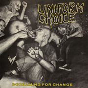 Album-Review: Uniform Choice - Screaming For Change (Re-Release) Uniform Choice: Screaming For Change (Re-Release)