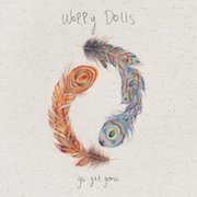 Album-Review: Worry Dolls - Go Get Gone Worry Dolls: Go Get Gone