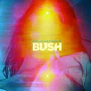 Album-Review: Bush - Black And White Rainbows Bush: Black And White Rainbows