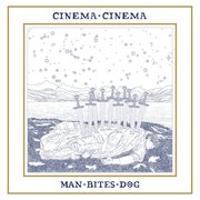 Album-Review: Cinema Cinema - Man Bites Dog Cinema Cinema: Man Bites Dog