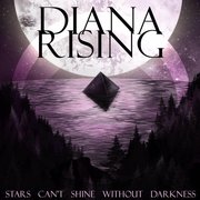 Album-Review: Diana Rising - Stars Can't Shine Without Darkness Diana Rising: Stars Can't Shine Without Darkness