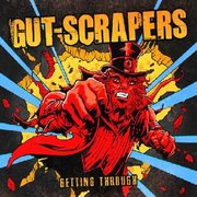 Album-Review: Gut-Scrapers - Getting Through Gut-Scrapers: Getting Through