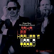 Album-Review: Hugo Race & Michelangelo Russo - John Lee Hooker’s World Today Hugo Race & Michelangelo Russo: John Lee Hooker’s World Today