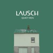 Album-Review: Lausch - Quiet Men Lausch: Quiet Men