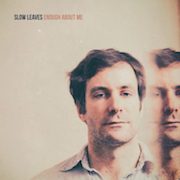 Album-Review: Slow Leaves - Enough About Me Slow Leaves: Enough About Me