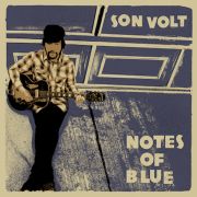 Album-Review: Son Volt - Notes Of Blue Son Volt: Notes Of Blue