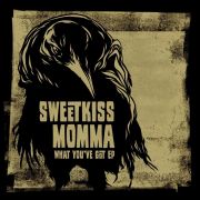 Album-Review: SweetKiss Momma - What You've Got SweetKiss Momma: What You've Got