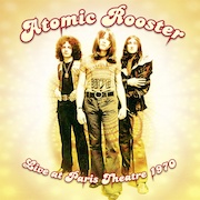Album-Review: Atomic Rooster - Live At Paris Theatre 1970 Atomic Rooster: Live At Paris Theatre 1970