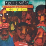 Album-Review: Archie Shepp & Attica Blues Orchestra - I Hear The Sound Archie Shepp & Attica Blues Orchestra: I Hear The Sound