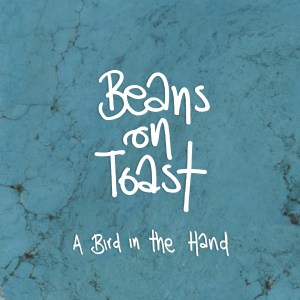 Album-Review: Beans On Toast - Bird in the Hand Beans On Toast: Bird in the Hand