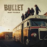 Album-Review: Bullet - Dust To Gold Bullet: Dust To Gold