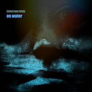 Album-Review: Christian Fiesel - On Water Christian Fiesel: On Water
