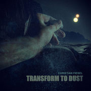 Album-Review: Christian Fiesel - Transform To Dust Christian Fiesel: Transform To Dust