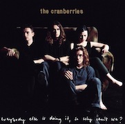 Album-Review: The Cranberries - Everybody Else Is Doing It, So Why Can‘t We? The Cranberries: Everybody Else Is Doing It, So Why Can‘t We?
