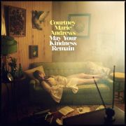 Album-Review: Courtney Marie Andrews - May Your Kindness Remain Courtney Marie Andrews: May Your Kindness Remain