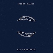 Album-Review: Dirty Raven - Rust For Blue Dirty Raven: Rust For Blue