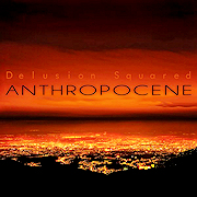Album-Review: Delusion Squared - Anthropocene Delusion Squared: Anthropocene