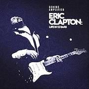 Album-Review: Eric Clapton - Life In 12 Bars – Official Soundtrack Companion Album To The Film Eric Clapton: Life In 12 Bars – Official Soundtrack Companion Album To The Film