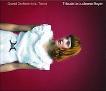 Album-Review: Grand Orchestre Du Tricot - Tribute To Lucienne Boyer Grand Orchestre Du Tricot: Tribute To Lucienne Boyer