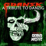 Album-Review: Grand Massive - Gdansk - A Tribute To Danzig Grand Massive: Gdansk - A Tribute To Danzig