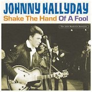 Album-Review: Johnny Hallyday - Shake The Hand Of A Fool – The 1962 Nashville Sessions Johnny Hallyday: Shake The Hand Of A Fool – The 1962 Nashville Sessions