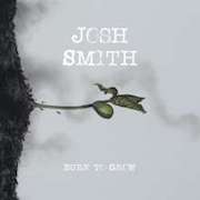 Album-Review: Josh Smith - Burn To Grow Josh Smith: Burn To Grow
