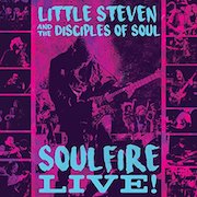 Album-Review: Little Steven And The Disciples Of Soul - Soulfire Live! Little Steven And The Disciples Of Soul: Soulfire Live!