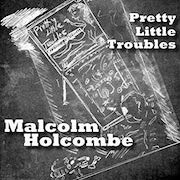 Album-Review: Malcolm Holcombe - Pretty Little Troubles Malcolm Holcombe: Pretty Little Troubles