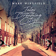 Album-Review: Mark Wingfield - Tales From The Dreaming City Mark Wingfield: Tales From The Dreaming City
