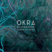 Album-Review: Okra Playground - Ääneni Yli Vesien – My Voice Over The Water Okra Playground: Ääneni Yli Vesien – My Voice Over The Water