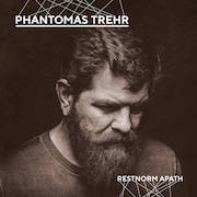 Album-Review: Phantomas Trehr - Restnorm Apath Phantomas Trehr: Restnorm Apath